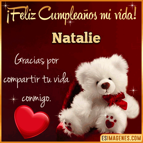 Feliz cumpleaños amor de mi vida  Natalie