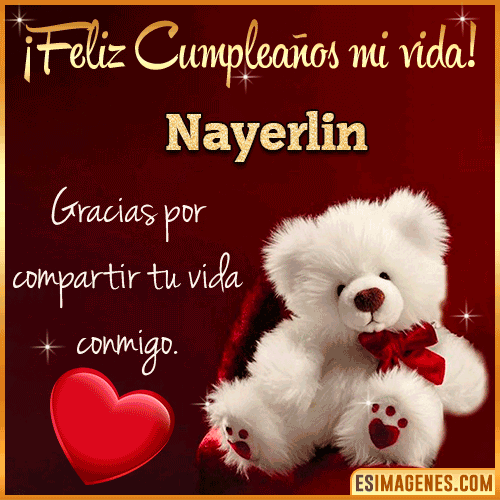 Feliz cumpleaños amor de mi vida  Nayerlin