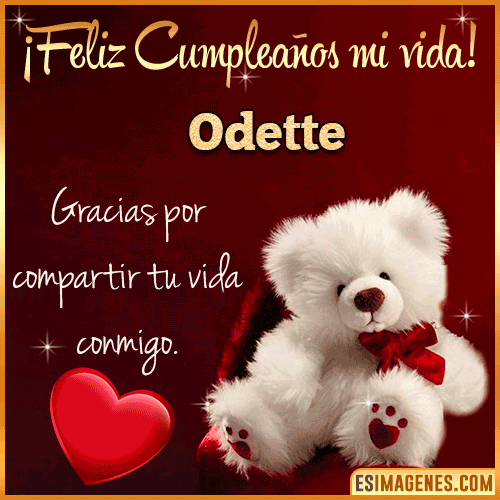 Feliz cumpleaños amor de mi vida  Odette