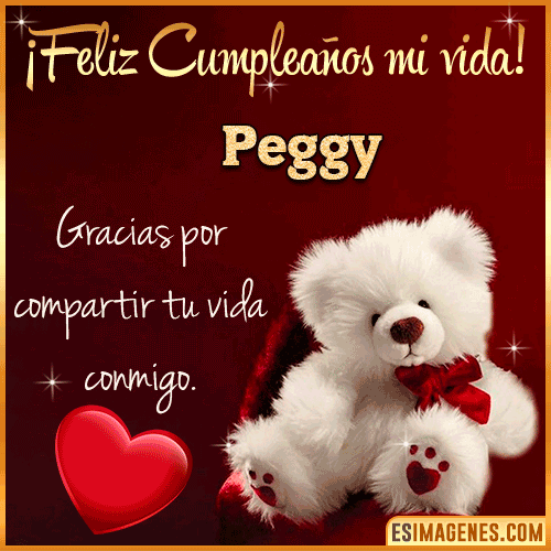 Feliz cumpleaños amor de mi vida  Peggy