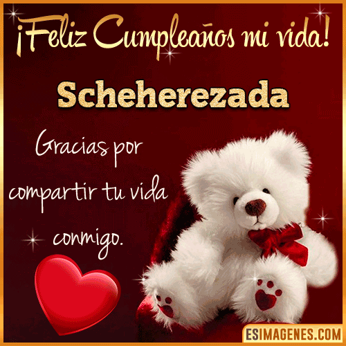 Feliz cumpleaños amor de mi vida  Scheherezada