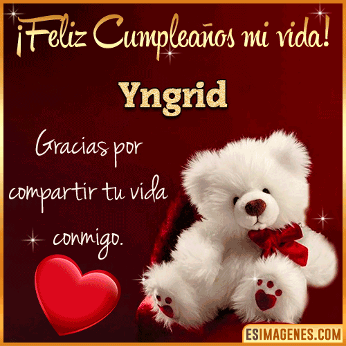 Feliz cumpleaños amor de mi vida  Yngrid