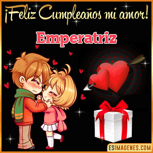 Feliz cumpleaños amor mío  Emperatriz