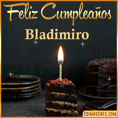 Feliz cumpleaños  Bladimiro