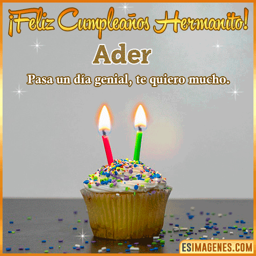 Feliz Cumpleaños hermanito  Ader