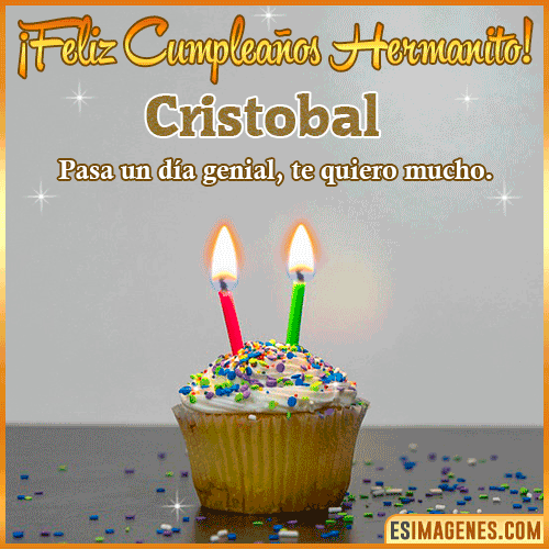 Feliz Cumpleaños hermanito  Cristobal