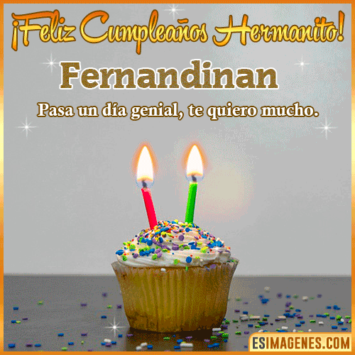 Feliz Cumpleaños hermanito  Fernandinan