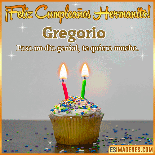 Feliz Cumpleaños hermanito  Gregorio