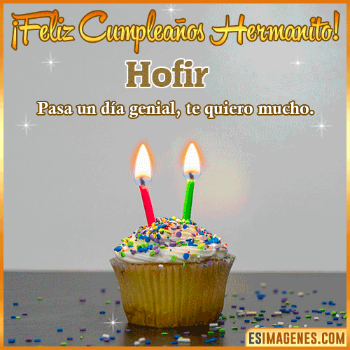 Feliz Cumpleaños hermanito  Hofir