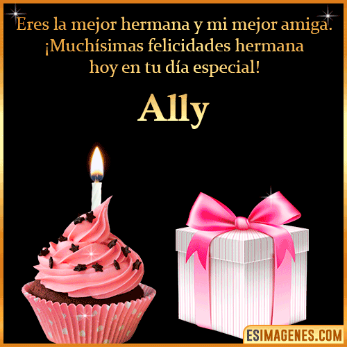 Feliz Cumpleaños Hermana  Ally