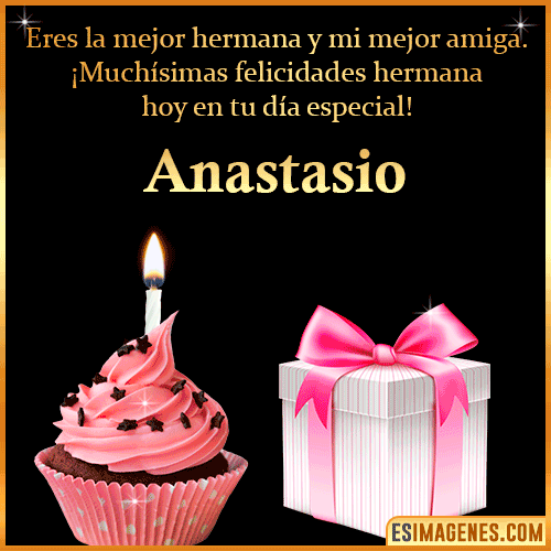 Feliz Cumpleaños Hermana  Anastasio