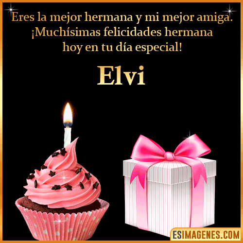 Feliz Cumpleaños Hermana  Elvi