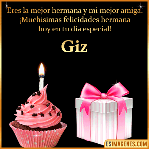 Feliz Cumpleaños Hermana  Giz