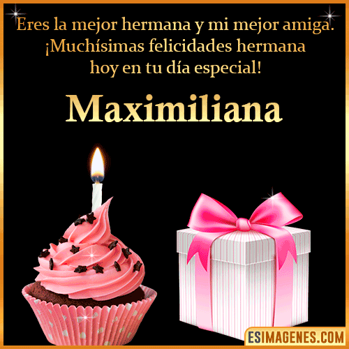 Feliz Cumpleaños Hermana  Maximiliana