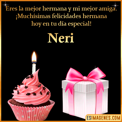 Feliz Cumpleaños Hermana  Neri