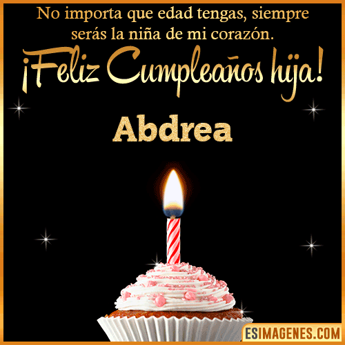 Feliz Cumpleaños hija  Abdrea