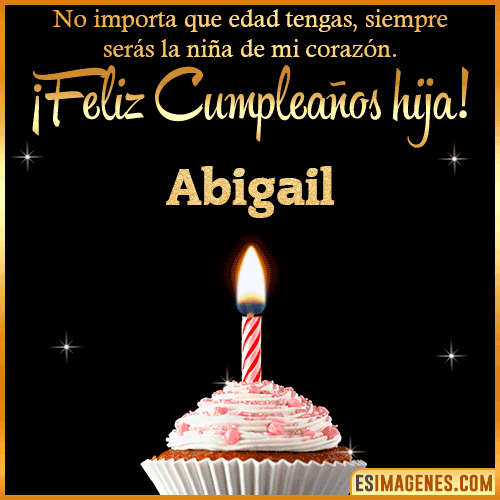 Feliz Cumpleaños hija  Abigail