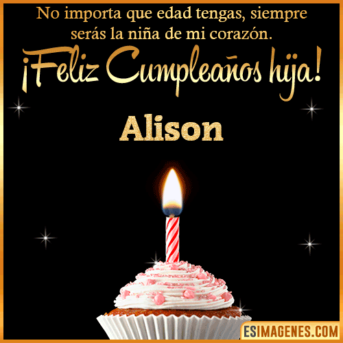 Feliz Cumpleaños hija  Alison