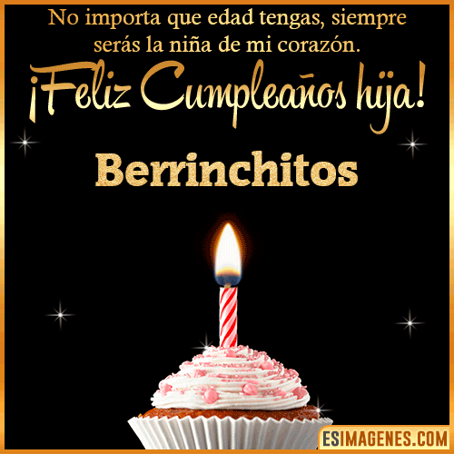 Feliz Cumpleaños hija  Berrinchitos