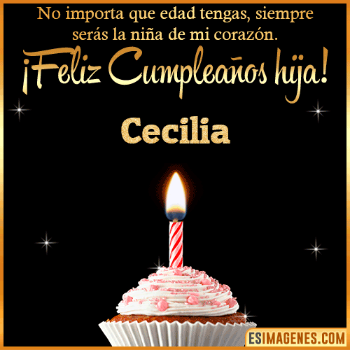 Feliz Cumpleaños hija  Cecilia