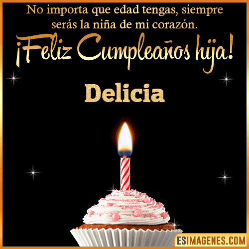 Feliz Cumpleaños hija  Delicia