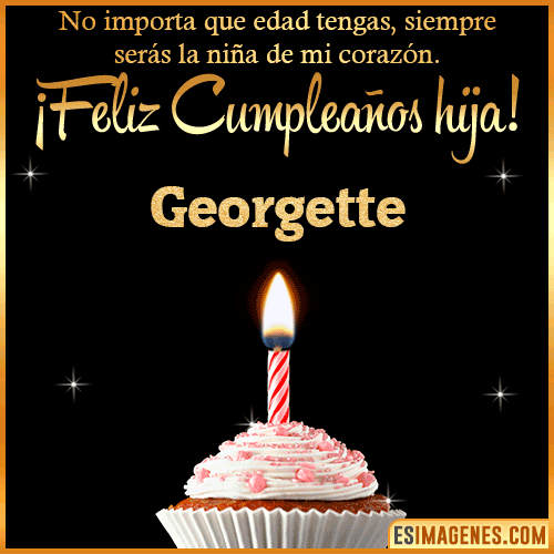 Feliz Cumpleaños hija  Georgette