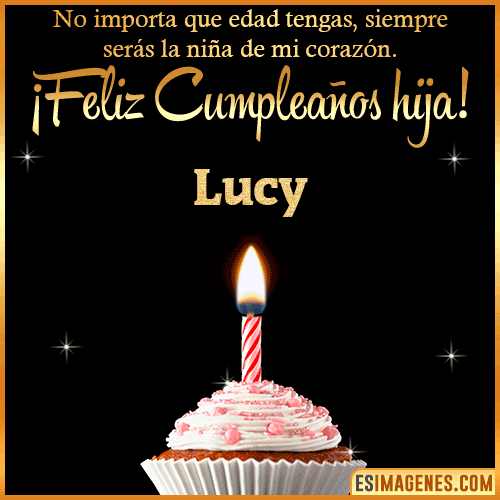 Feliz Cumpleaños hija  Lucy