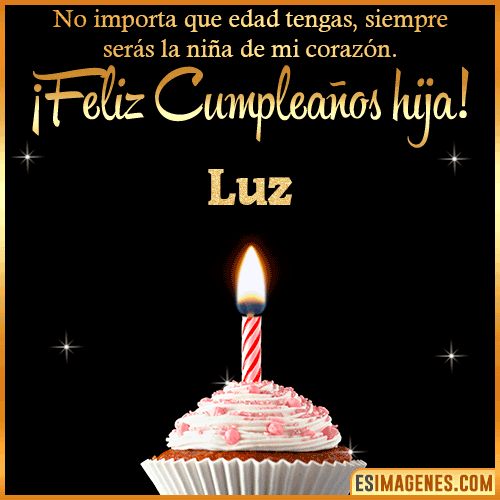 Feliz Cumpleaños hija  Luz