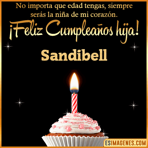 Feliz Cumpleaños hija  Sandibell