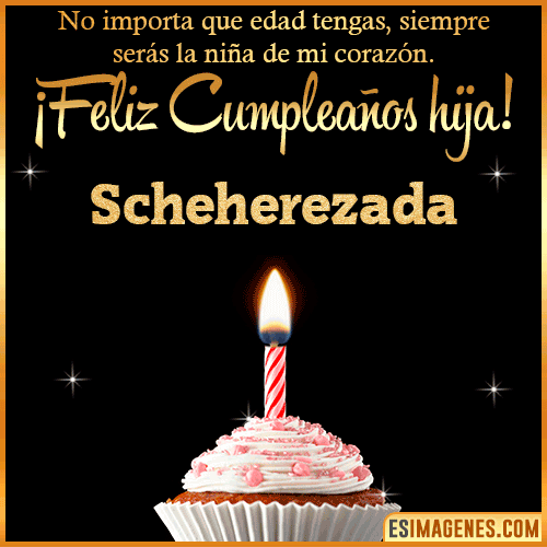 Feliz Cumpleaños hija  Scheherezada