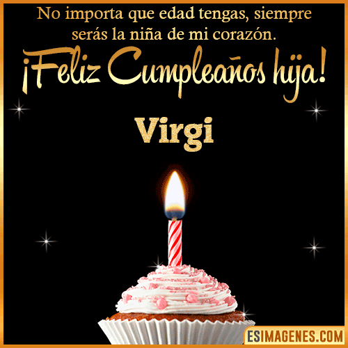 Feliz Cumpleaños hija  Virgi