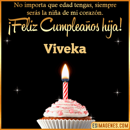 Feliz Cumpleaños hija  Viveka