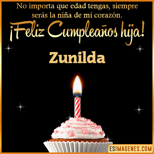 Feliz Cumpleaños hija  Zunilda