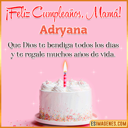 Feliz cumpleaños para mamá  Adryana