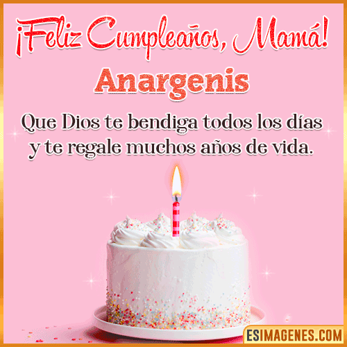 Feliz cumpleaños para mamá  Anargenis