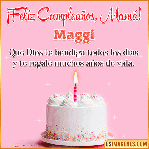 Feliz cumpleaños para mamá  Maggi