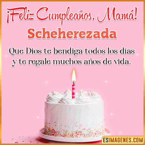 Feliz cumpleaños para mamá  Scheherezada