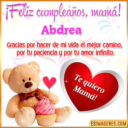 Feliz cumpleaños mamá te quiero  Abdrea
