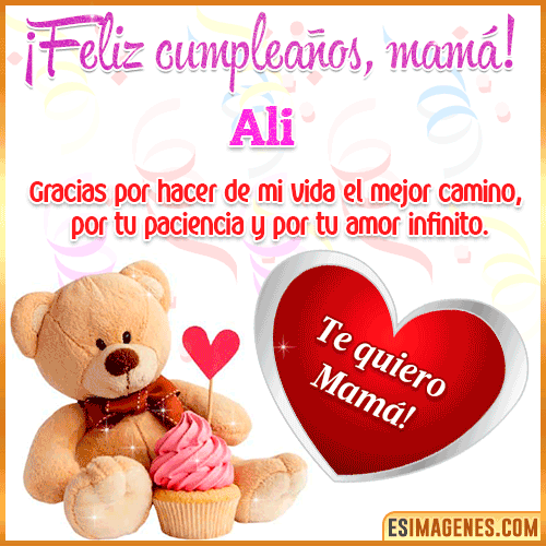 Feliz cumpleaños mamá te quiero  Ali