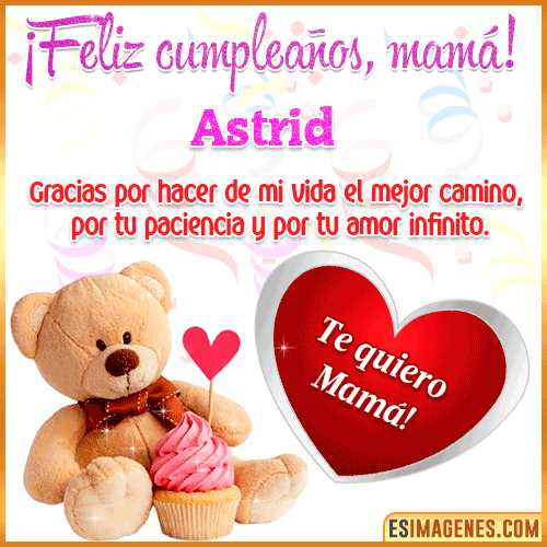 Feliz cumpleaños mamá te quiero  Astrid