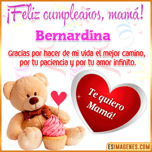 Feliz cumpleaños mamá te quiero  Bernardina