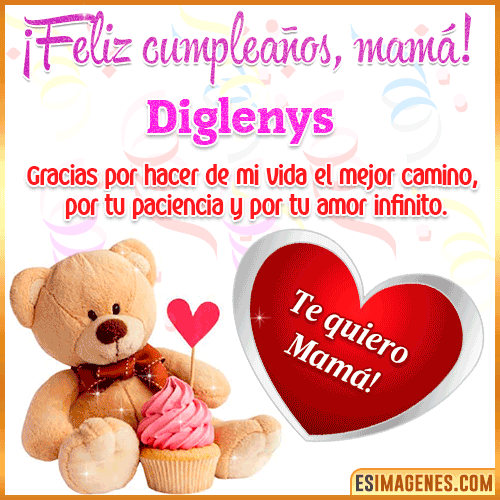 Feliz cumpleaños mamá te quiero  Diglenys