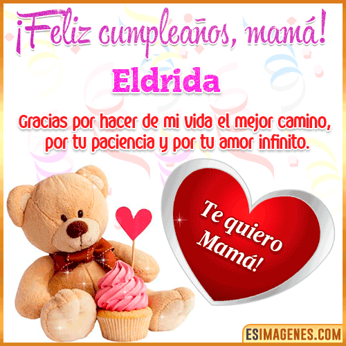 Feliz cumpleaños mamá te quiero  Eldrida
