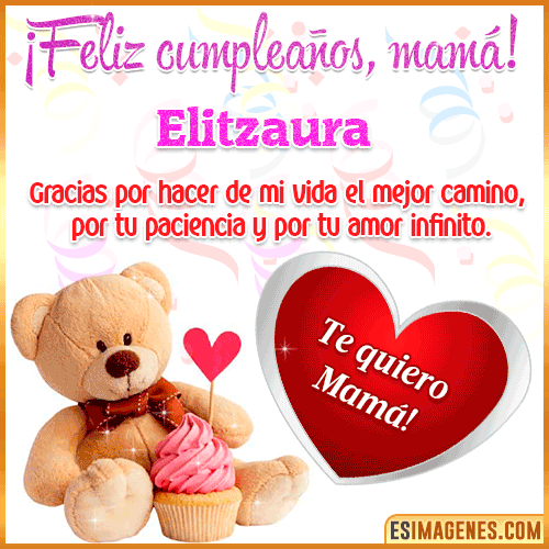Feliz cumpleaños mamá te quiero  Elitzaura