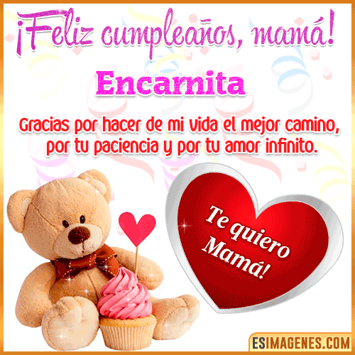 Feliz cumpleaños mamá te quiero  Encarnita