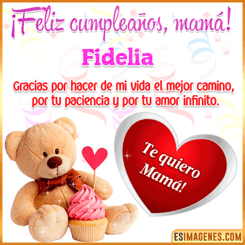 Feliz cumpleaños mamá te quiero  Fidelia