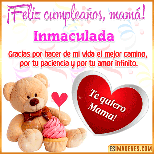 Feliz cumpleaños mamá te quiero  Inmaculada
