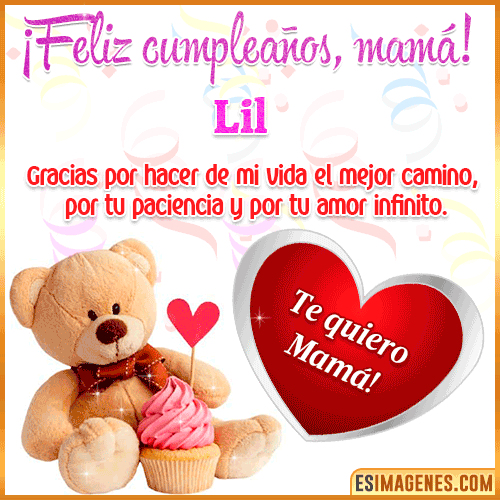 Feliz cumpleaños mamá te quiero  Lil