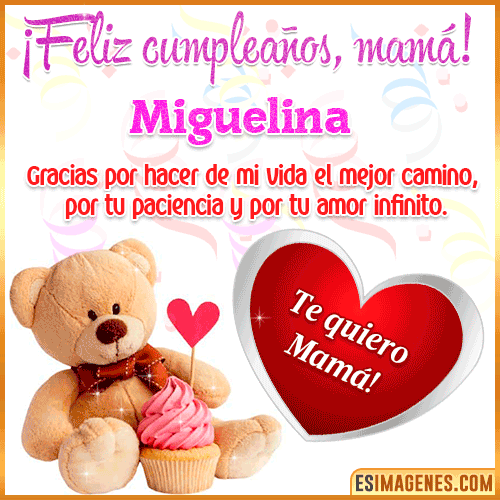 Feliz cumpleaños mamá te quiero  Miguelina
