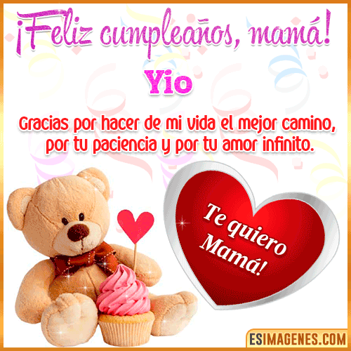 Feliz cumpleaños mamá te quiero  Yio